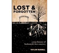 Lost & Forgotten: A True History of Snohomish's First Cemetery