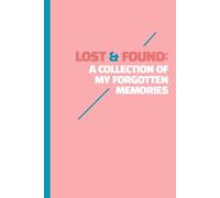 Lost & Found: A Collection of My Forgotten Memories: Funny Gift Notebook Journal for Friends, Family and Co-workers