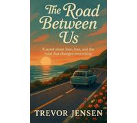 Lost & Found Along The Coast: A novel about love, loss, and the road that changes everything