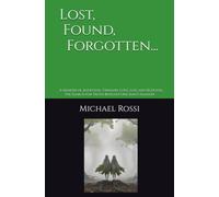Lost, Found, Forgotten...: A Memoir of Adoption, Twinship, Love, Loss and Betrayal: The Search for Truth and Scattered Siblings Beneath One Man’s Shadow