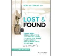 Lost & Found: Unlocking Collaboration and Compassion to Help Our Most Vulnerable, Misunderstood Students (and All the Rest) (J-B Ed: Reach and Teach)