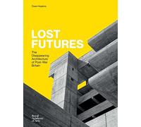 Lost future: the disappearing architecture of post-war Britain