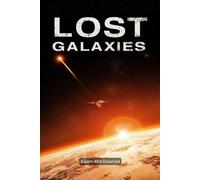 Lost Galaxies: 100 True Stories of Civilizations Beyond the Stars (Sci-Fi & Fantasy)