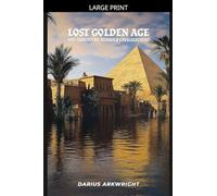 Lost Golden Age, Did Survivors Rebuild Civilization?: 7 (Matrix Wisdom, a Hidden History)