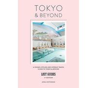 Lost Guides - Tokyo & Beyond: A Unique, Stylish and Offbeat Travel Guide to Tokyo and Beyond [Idioma Inglés]