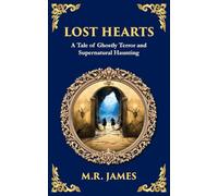 Lost Hearts: A Chilling Tale of Dark Rituals and Ghostly Revenge: 312 (Library of Alexandria)