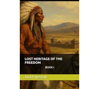 LOST HERITAGE OF THE FREEDOM: BOOK I: 1