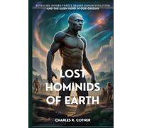 LOST HOMINIDS OF EARTH: Revealing Hidden Forces Behind Human Evolution and the Alien Hand in Our Origins