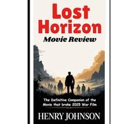Lost Horizon: The Definitive Companion of the Movie that broke 2025 War Film (Reel Talk: The Ultimate Movie Review Collection)