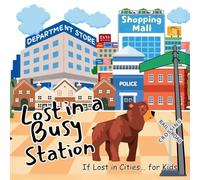 Lost in a Busy Station: A Great Gift as kids books Preschool education for kids in toddler books (If Lost in Cities... for Kids)