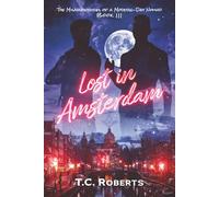 Lost in Amsterdam: An Archie Flynn Misadventure (The Misadventures of a Modern-day Nomad)