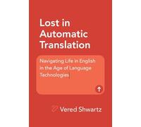 Lost in Automatic Translation: Navigating Life in English in the Age of Language Technologies
