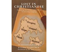 Lost in Christianese: Deepening the Divine Conversation in Everyday Language (The Christianese Series)