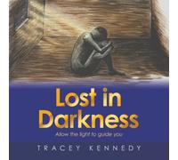 Lost in Darkness: Allow the light to guide you