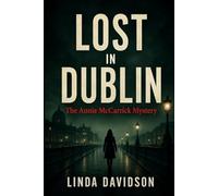 Lost in Dublin: The Annie McCarrick Mystery: 2 (Women Who Vanished)