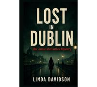 Lost in Dublin: The Annie McCarrick Mystery (Women Who Vanished)