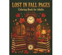 Lost In Fall Pages: 45 Beautiful Bookish Illustrations Filled with Books, Pumpkins, Leaves & Autumn Charm
