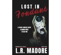 Lost in Fondant: A Sticky Contest With A Grand Prize To Die For (Murray Hill Tales)