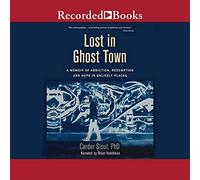 Lost in Ghost Town: una memoria de adicción, redención y esperanza en lugares poco probables