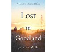 Lost in Goodland: A Memoir of Childhood Chaos