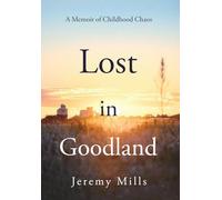 Lost in Goodland: A Memoir of Childhood Chaos