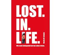 Lost. In. Life.: Wie mein Schlaganfall mir das Leben rettete