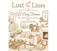 Lost in Lines: Trace & Color: 50 Cozy Home Scenes for Mindfulness, Relaxation & Stress Relief | A Trace & Color Activity Book for Adults
