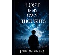 LOST IN MY OWN THOUGHTS: A story of slience, questions, and the search for truth.