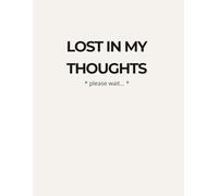 Lost In My Thoughts: Large Notebook (8.5 x 11): Simple Lined Journal for Anxiety, Mental Clarity and Daily Thought Release