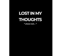 Lost In My Thoughts: Large Notebook (8.5 x 11): Simple Lined Journal for Anxiety, Mental Clarity and Daily Thought Release