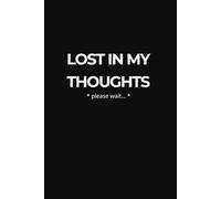 Lost In My Thoughts: Minimalist Notebook for Reflection and Mental Clarity: Simple Lined Journal for Daily Writing, Quiet Thinking and Stress Relief