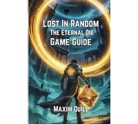 Lost in Random: The Eternal Die Game Guide: Conquering Combat, Exploring Secrets, and Unlocking Hidden (Action Game Guide: Mastering Every Challenge, Boss, and Secret For Beginners And Pro)