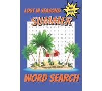 Lost in Seasons Summer Word Search Puzzle Book: Word Search with easy-to-read print about beaches, sunshine, travel, and more || 6x9 in, 110 pages, 55 ... for summer, vacations, and relaxing days!
