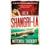 Lost in Shangri-La: Escape from a Hidden World - A True Story