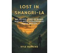 Lost in Shangri-La: The Untold Story of World War II's Most Extraordinary Rescue Mission