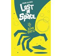 LOST IN SPACE ART OF JUAN ORTIZ HC: The Art of Juan Ortiz