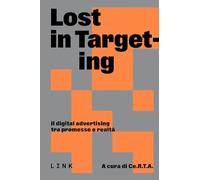 Lost in targeting. Il digital advertising tra promesse e realtà (Link)