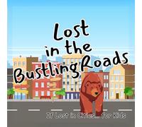 Lost in the Bustling Roads: Amazing Gift as kids books Great Preschool education for kids in toddler books (If Lost in Cities... for Kids)