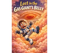 Lost in the Gas Giant’s Belly: A Funny Space Adventure About Storms and Pressure (The Secret Files of Agent 00-Gravity)