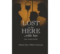 Lost in the Here …with Her: The Whole Story
