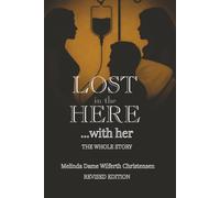 Lost in the Here …with Her: The Whole Story
