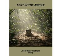 Lost In The Jungle: A Soldier'S Vietnam Diary