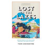 Lost in the Lakes: Notes from a 379-Mile Hike Around the Lake District