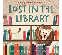 Lost in the Library: A Story of Patience & Fortitude (New York Public Library Book)