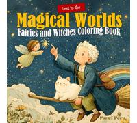 Lost in the Magical Worlds Fairies and Witches Coloring Book: Fairytale Designs of Enchanting Fairies, Witches, Magical Scenes, and Fantasy Castles for Mindfulness and Relaxation