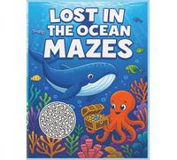 lost in the ocean mazes: Brain-Boosting Fun Ocean Activity book for Kids Ages 6-10,120 pages of challenging puzzles