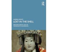 Lost in the Shell: Mind, Body, Identity and the Technology of Information