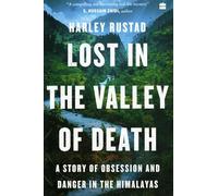 Lost in the Valley of Death: A Story of Obsession and Danger in the Himalayas