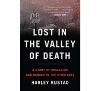 Lost in the Valley of Death: A Story of Obsession and Danger in the Himalayas