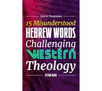 Lost in Translation: 15 Hebrew Words to Transform Your Christian Faith (Recovering the Original Gospel Series)